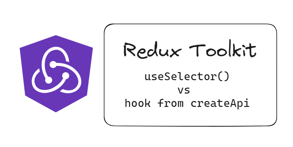 Difference between useSelector hook and hook generated by the createApi ...
